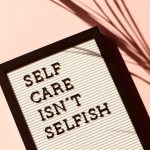 Self care isn't selfish